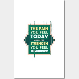 The pain you feel today, will be the strength you feel tomorrow Fitness Motivational Quote Posters and Art